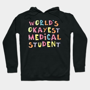 World's Okayest Medical Student Gift Idea Hoodie